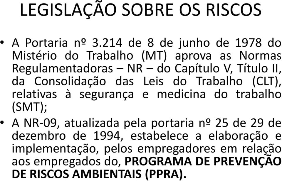 II, da Consolidação das Leis do Trabalho (CLT), relativas à segurança e medicina do trabalho (SMT); A NR-09,