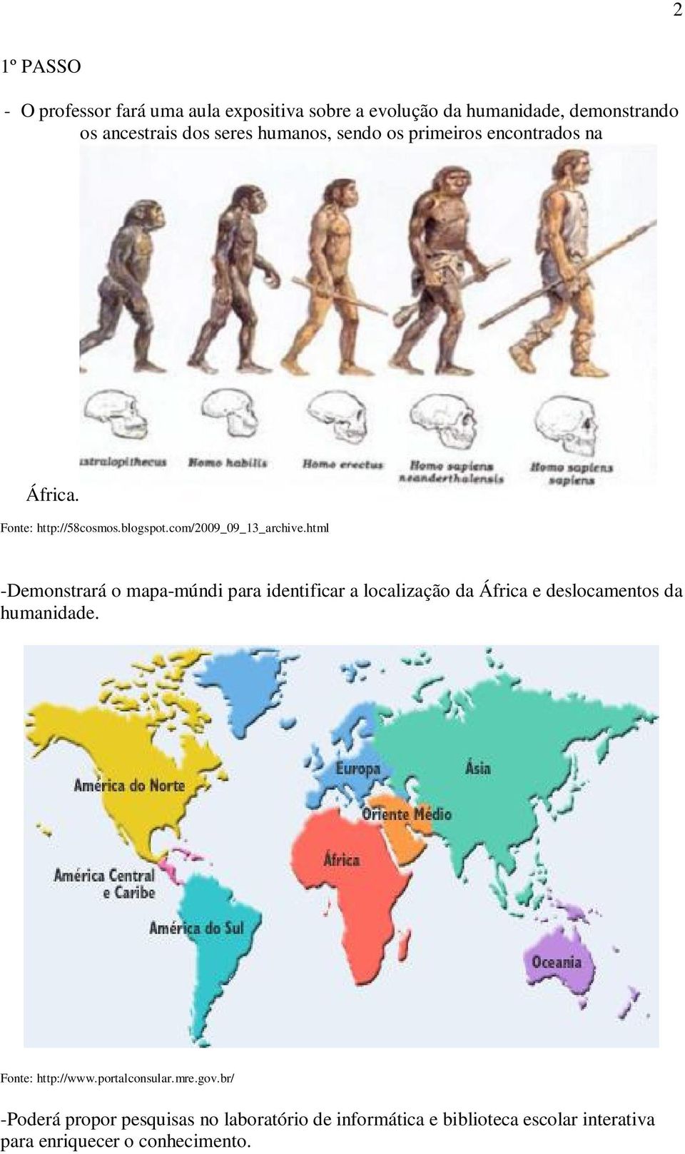 html -Demonstrará o mapa-múndi para identificar a localização da África e deslocamentos da humanidade. Fonte: http://www.