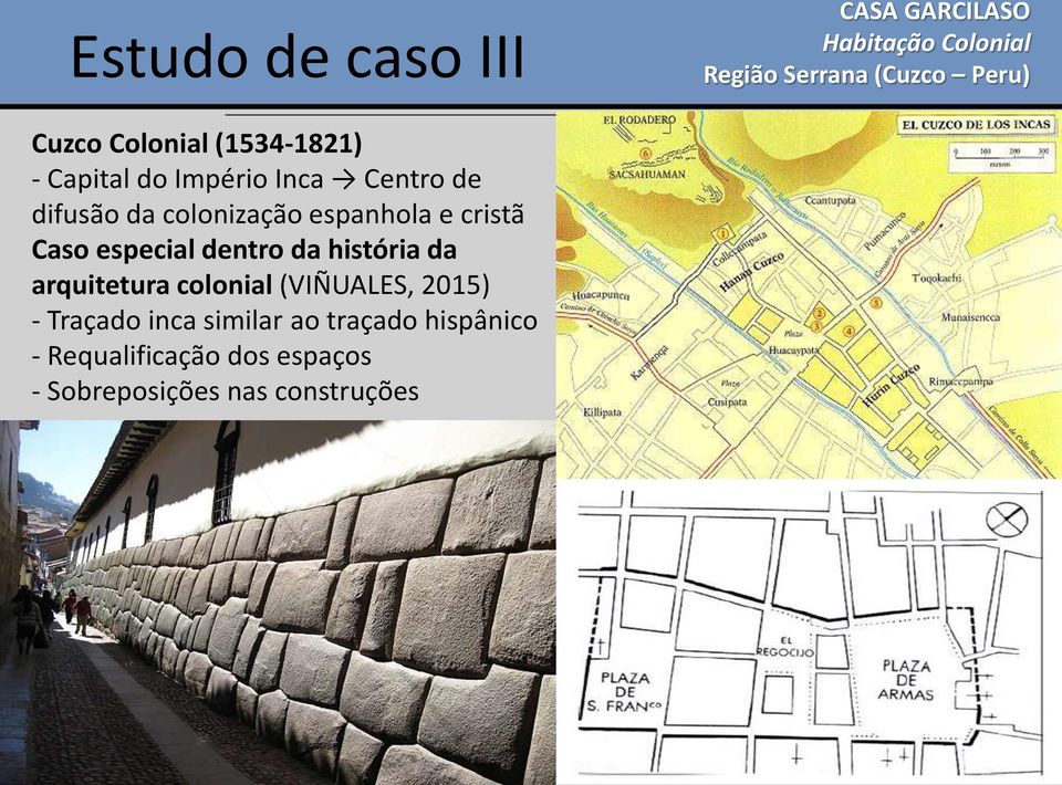 e cristã Caso especial dentro da história da arquitetura colonial (VIÑUALES, 2015) -