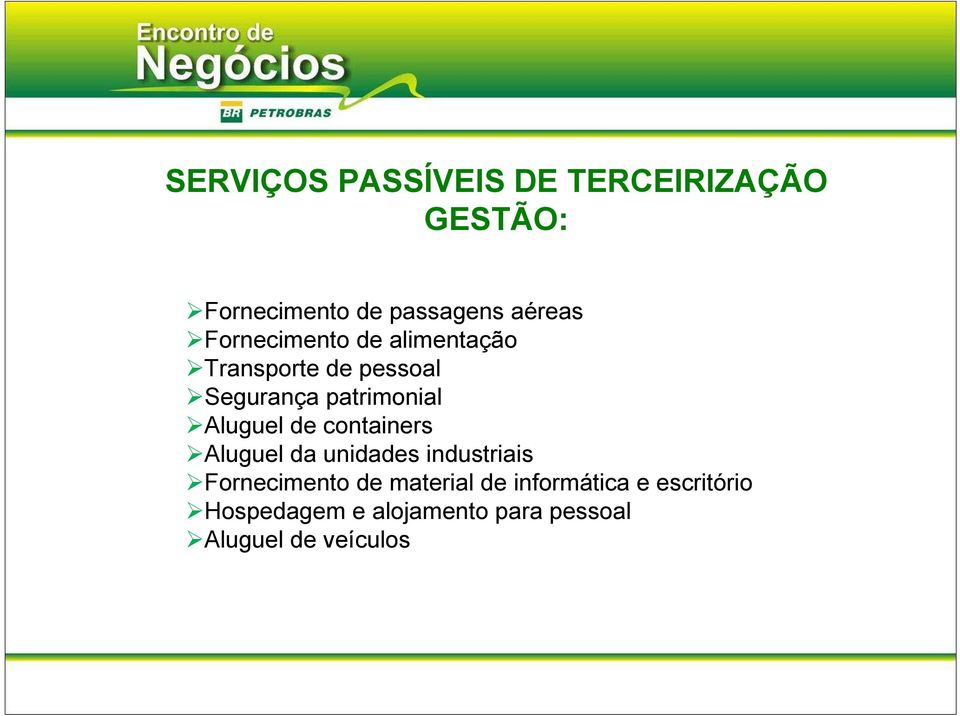 Aluguel de containers Aluguel da unidades industriais Fornecimento de