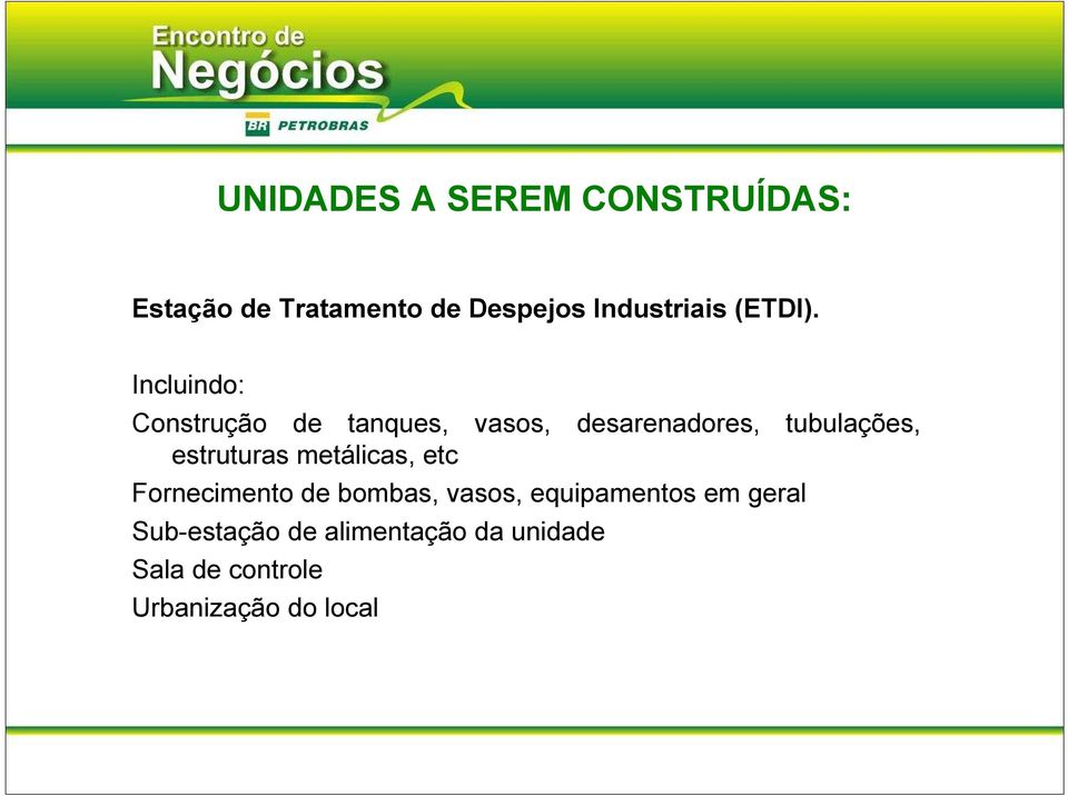 Incluindo: Construção de tanques, vasos, desarenadores, tubulações,