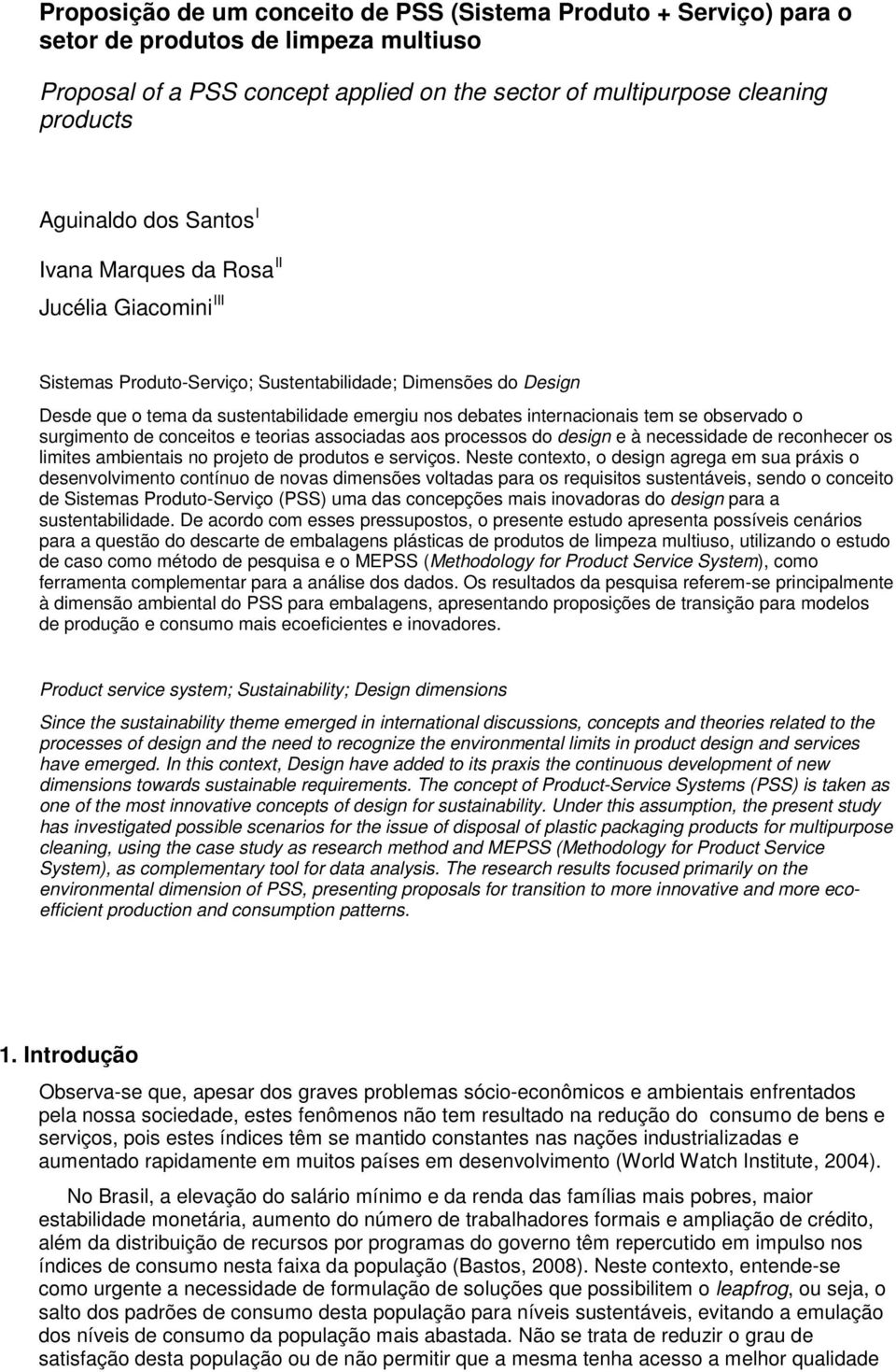 se observado o surgimento de conceitos e teorias associadas aos processos do design e à necessidade de reconhecer os limites ambientais no projeto de produtos e serviços.