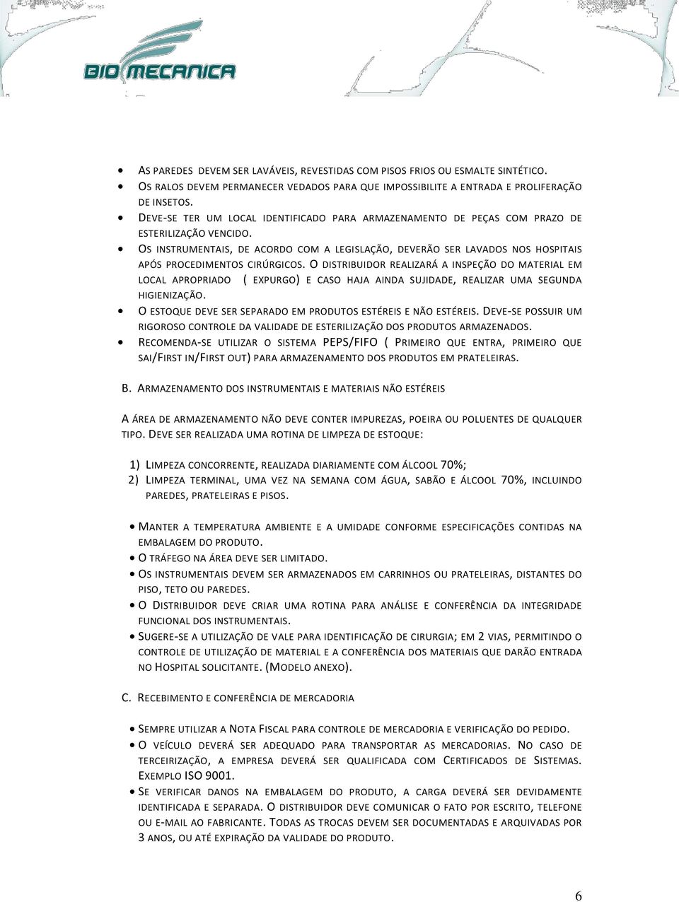 OS INSTRUMENTAIS, DE ACORDO COM A LEGISLAÇÃO, DEVERÃO SER LAVADOS NOS HOSPITAIS APÓS PROCEDIMENTOS CIRÚRGICOS.