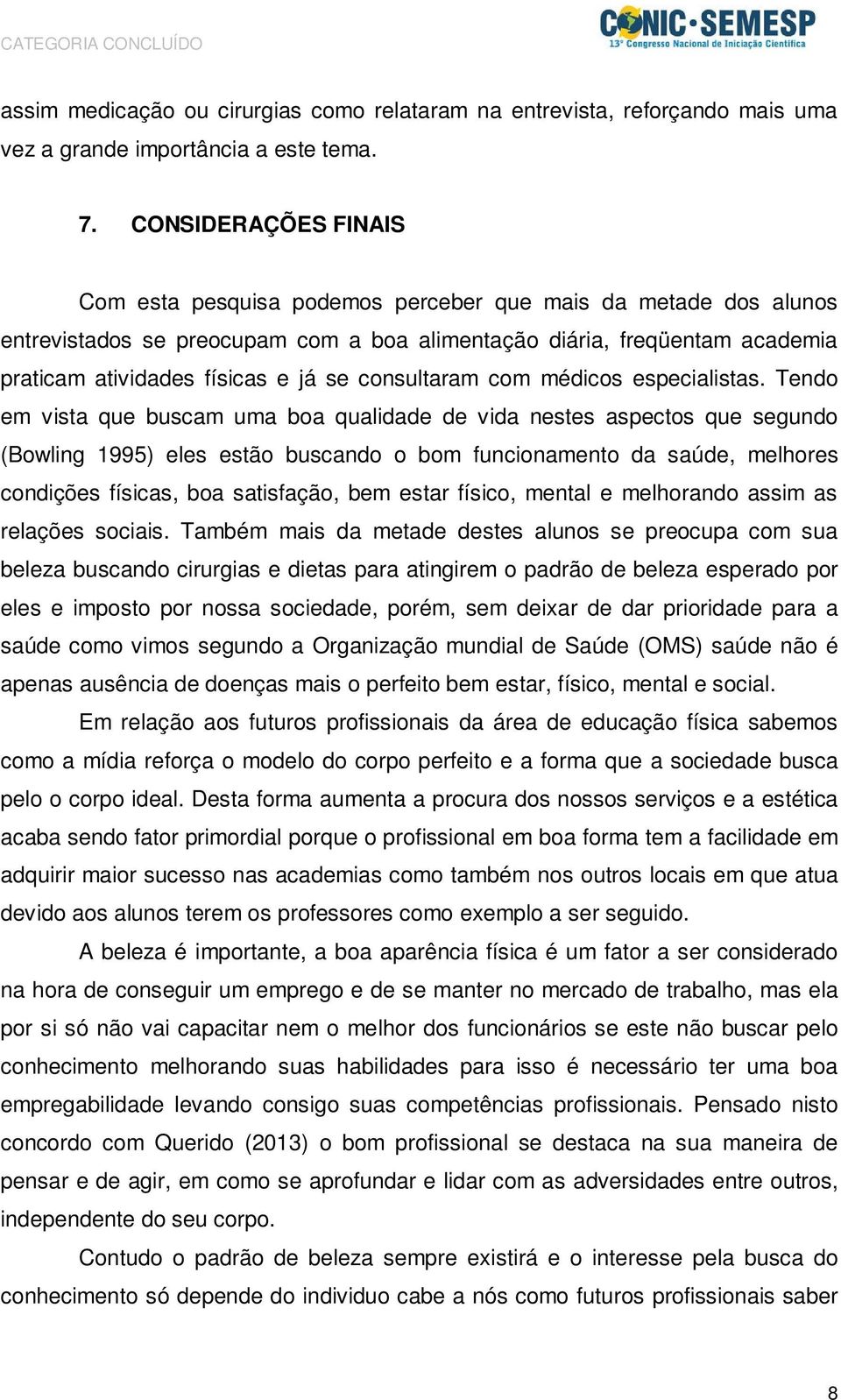 consultaram com médicos especialistas.