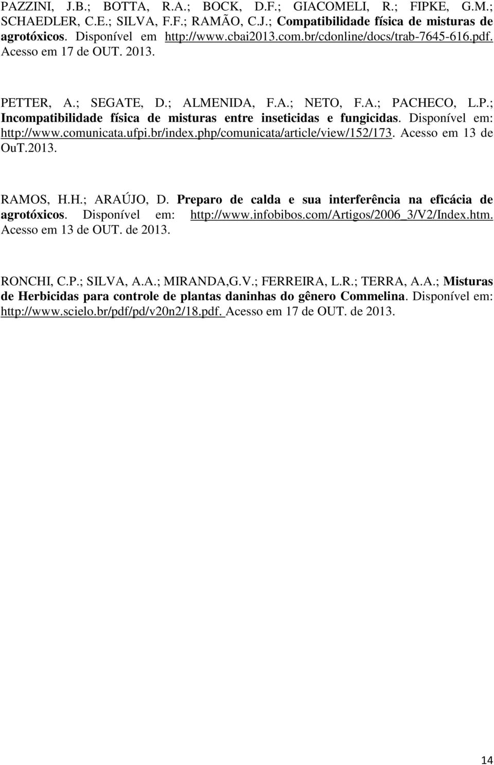 Disponível em: http://www.comunicata.ufpi.br/index.php/comunicata/article/view/152/173. Acesso em 13 de OuT.2013. RAMOS, H.H.; ARAÚJO, D.