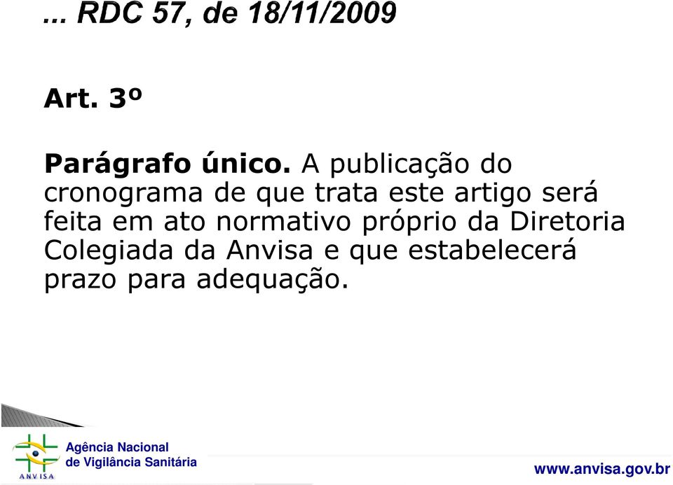 artigo será feita em ato normativo próprio da