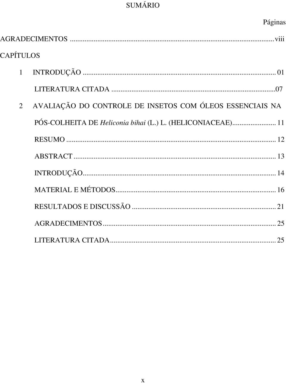 Heliconia bihai (L.) L. (HELICONIACEAE)... 11 RESUMO... 12 ABSTRACT... 13 INTRODUÇÃO.