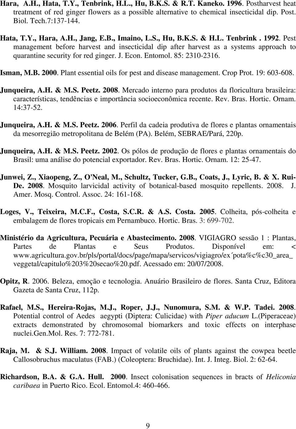 Pest management before harvest and insecticidal dip after harvest as a systems approach to quarantine security for red ginger. J. Econ. Entomol. 85: 2310-2316. Isman, M.B. 2000.