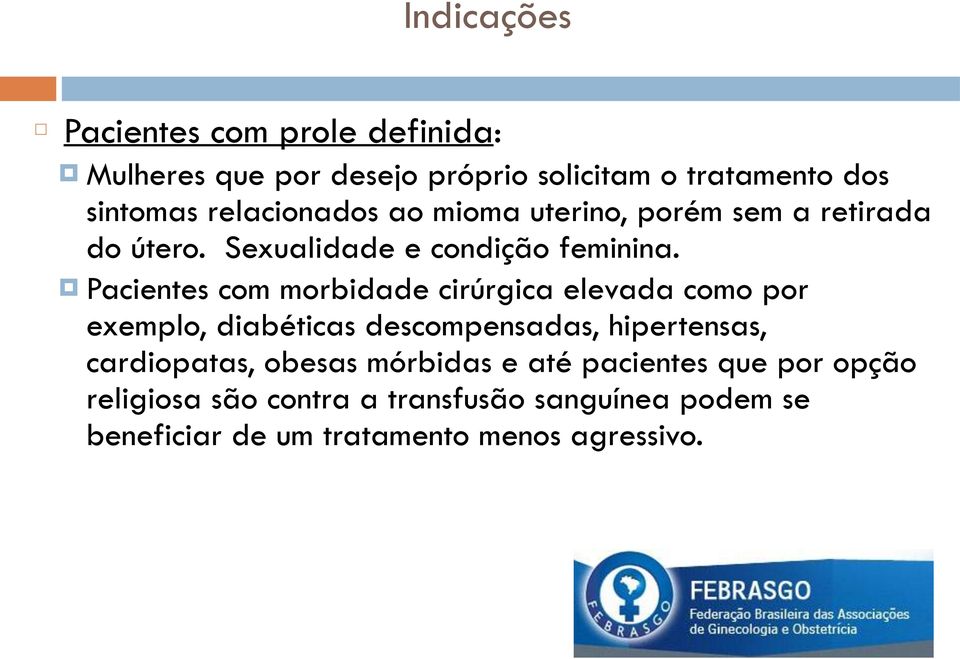 Pacientes com morbidade cirúrgica elevada como por exemplo, diabéticas descompensadas, hipertensas, cardiopatas,