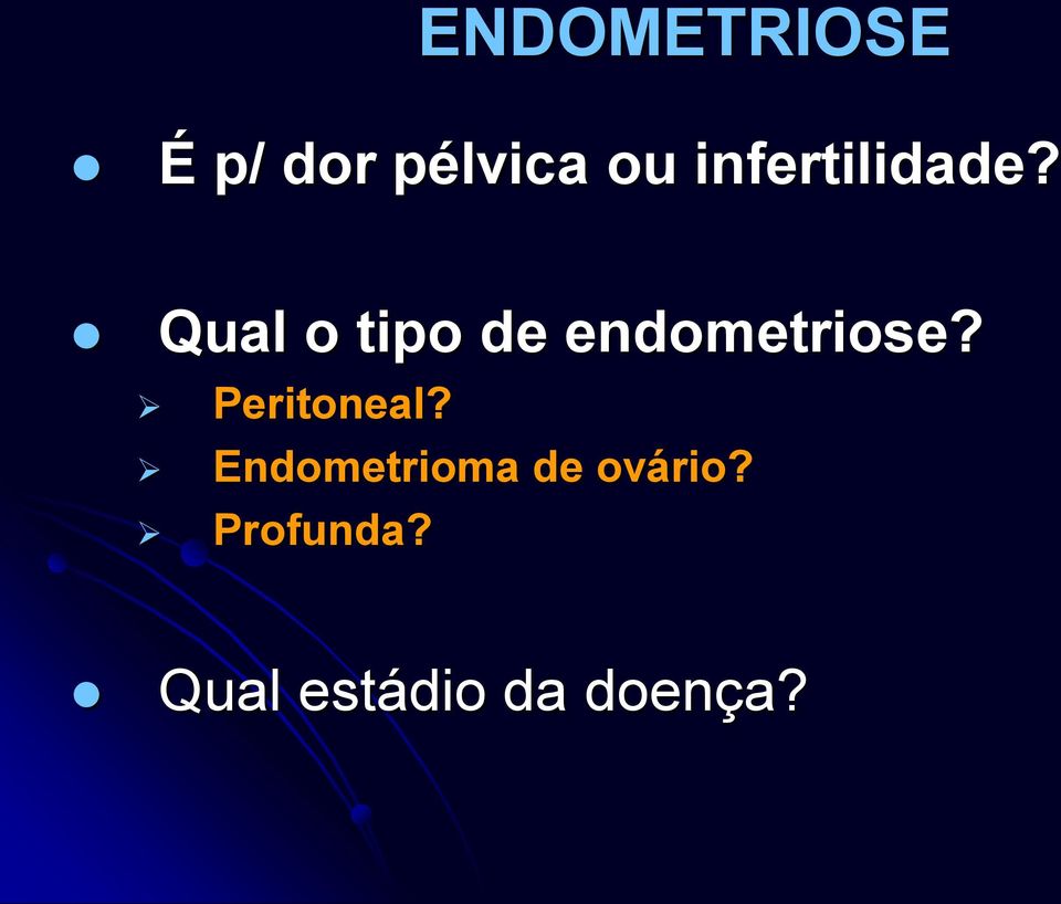 Qual o tipo de endometriose?