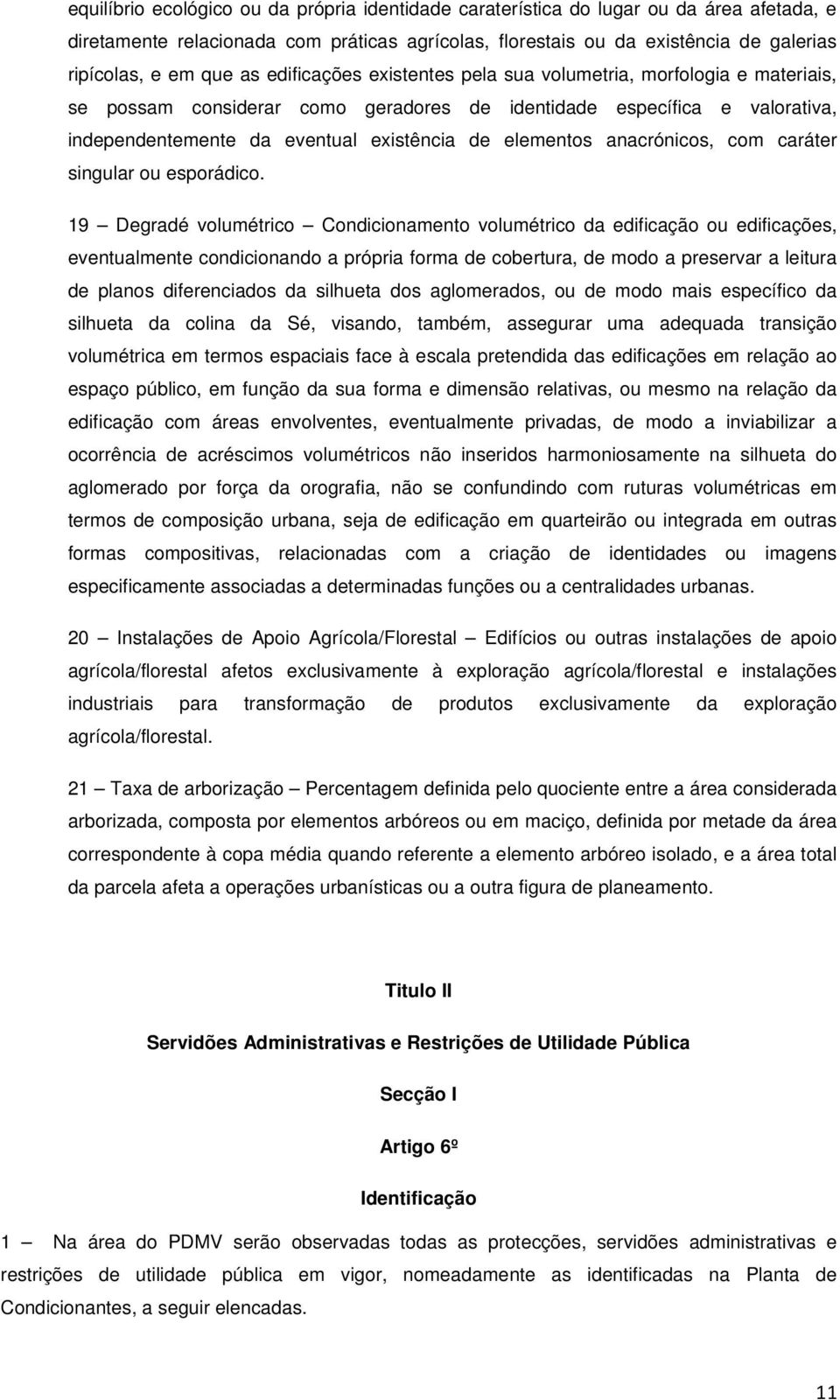 anacrónicos, com caráter singular ou esporádico.