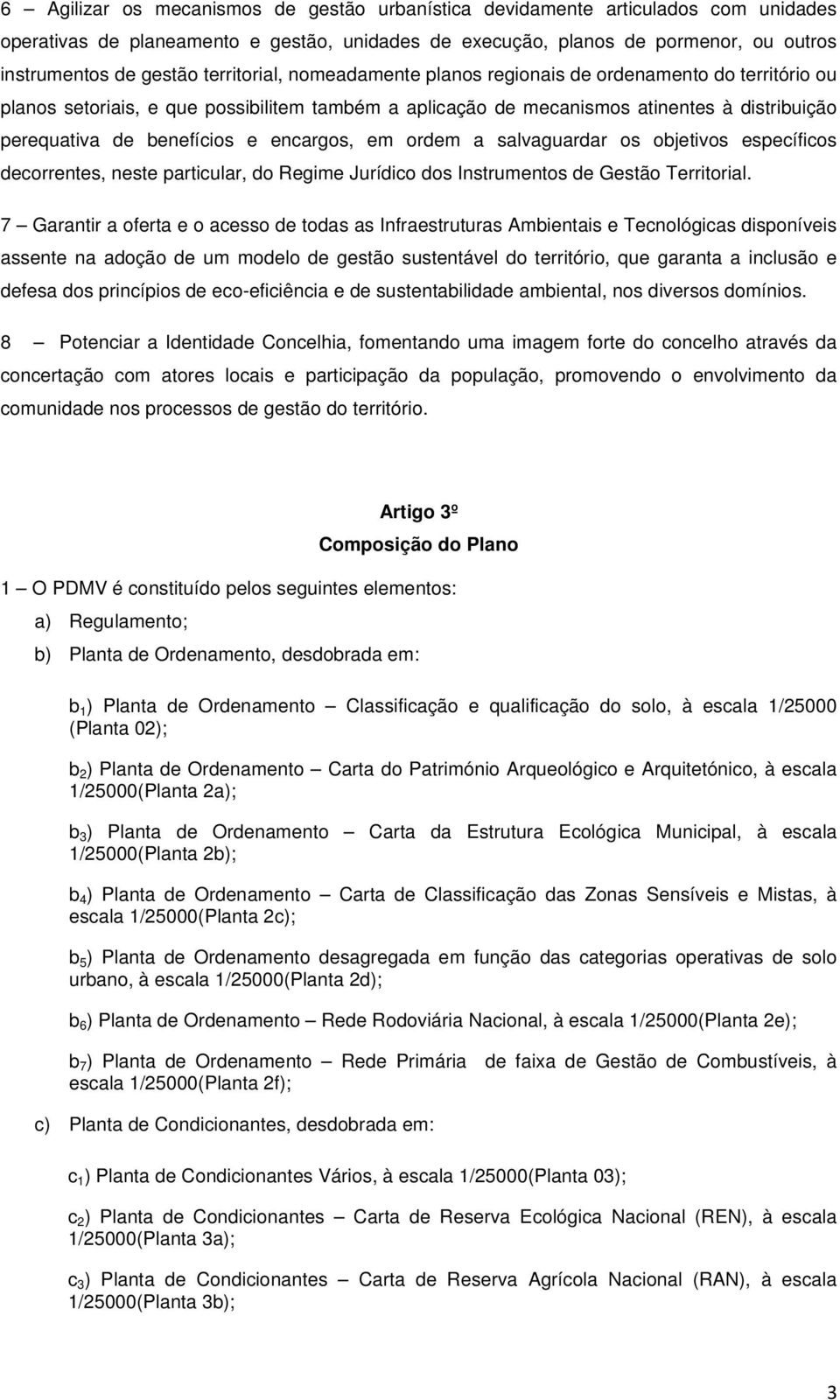 encargos, em ordem a salvaguardar os objetivos específicos decorrentes, neste particular, do Regime Jurídico dos Instrumentos de Gestão Territorial.