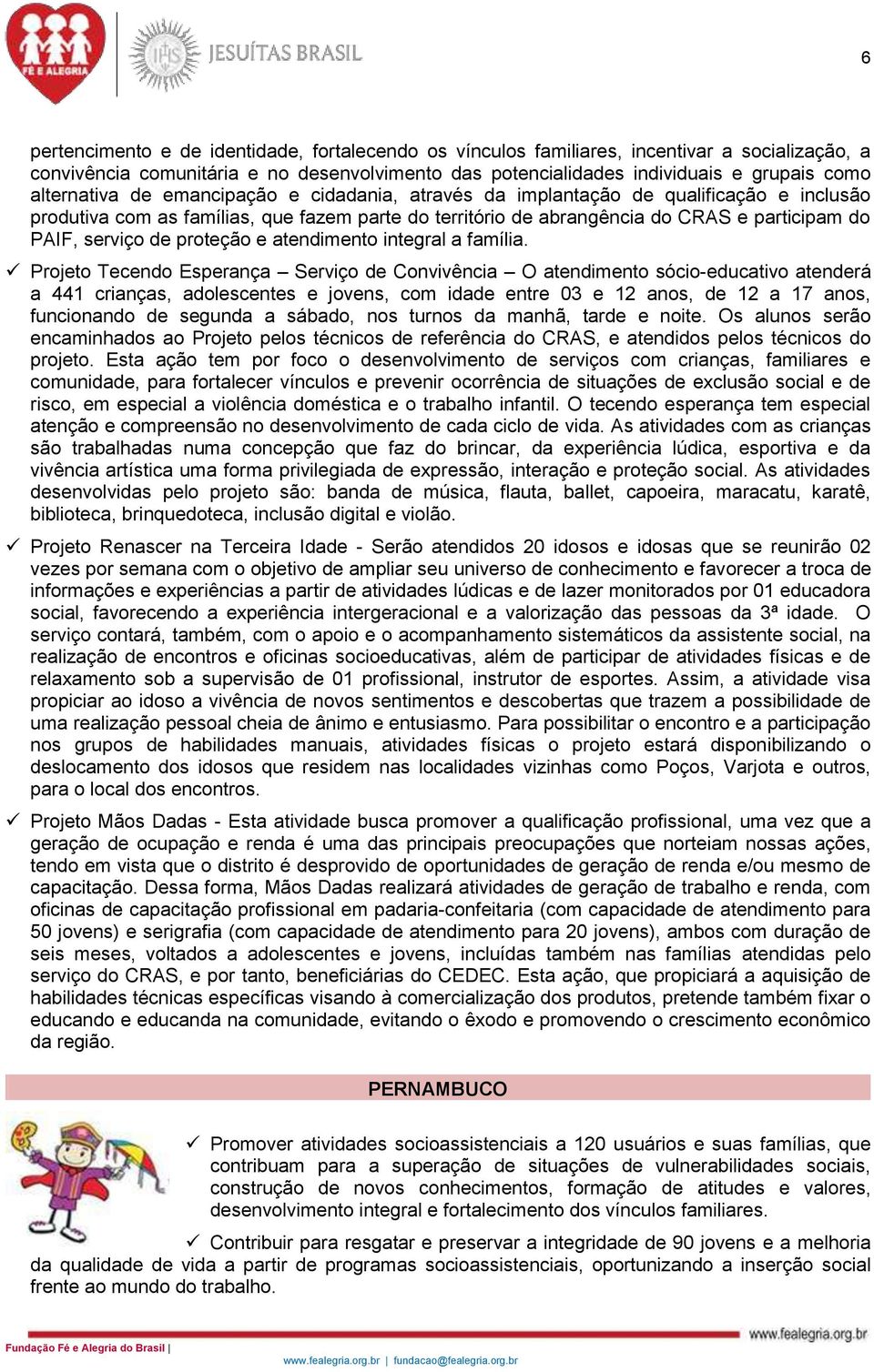 de proteção e atendimento integral a família.