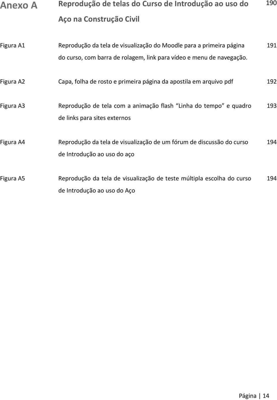 191 Figura A2 Capa, folha de rosto e primeira página da apostila em arquivo pdf 192 Figura A3 Reprodução de tela com a animação flash Linha do tempo e quadro de