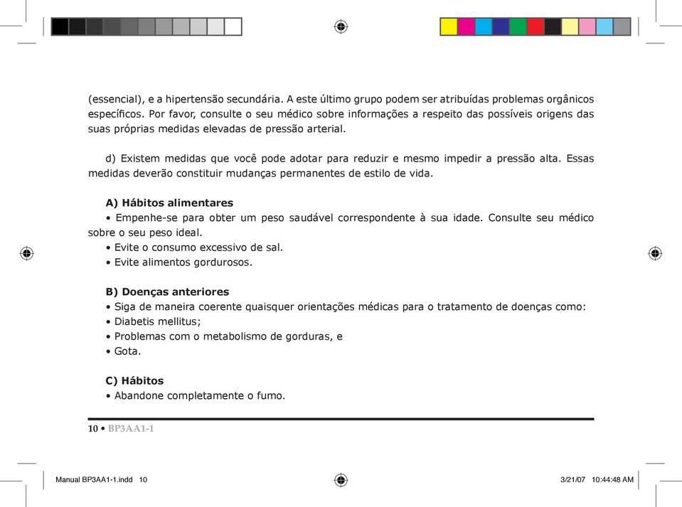 d) Existem medidas que você pode adotar para reduzir e mesmo impedir a pressão alta. Essas medidas deverão constituir mudanças permanentes de estilo de vida.