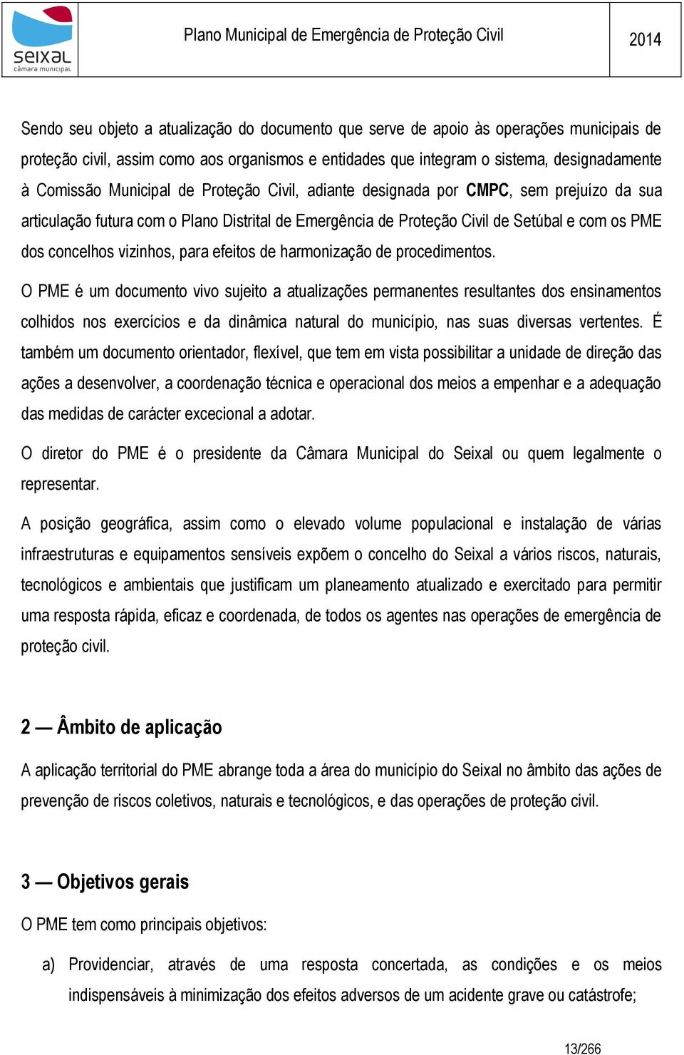 para efeitos de harmonização de procedimentos.