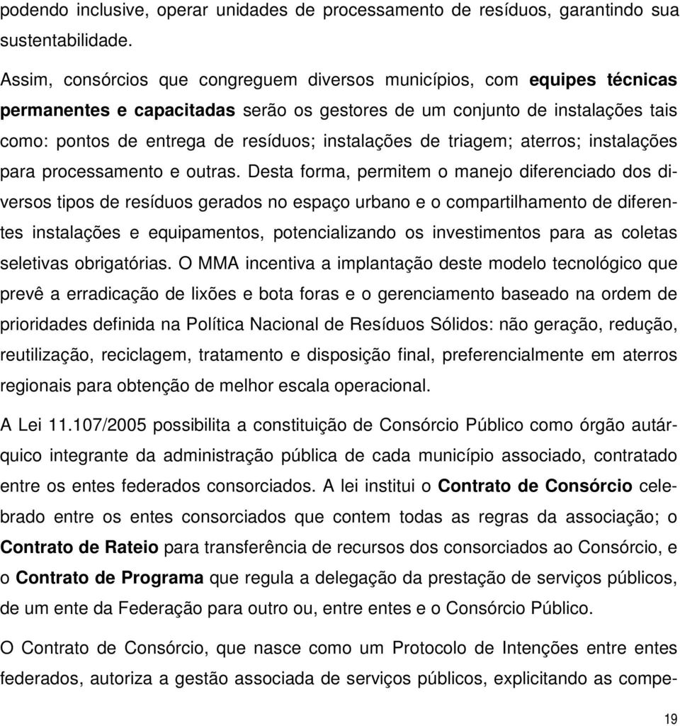 instalações de triagem; aterros; instalações para processamento e outras.