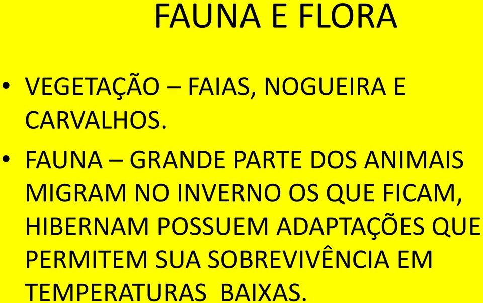 FAUNA GRANDE PARTE DOS ANIMAIS MIGRAM NO INVERNO