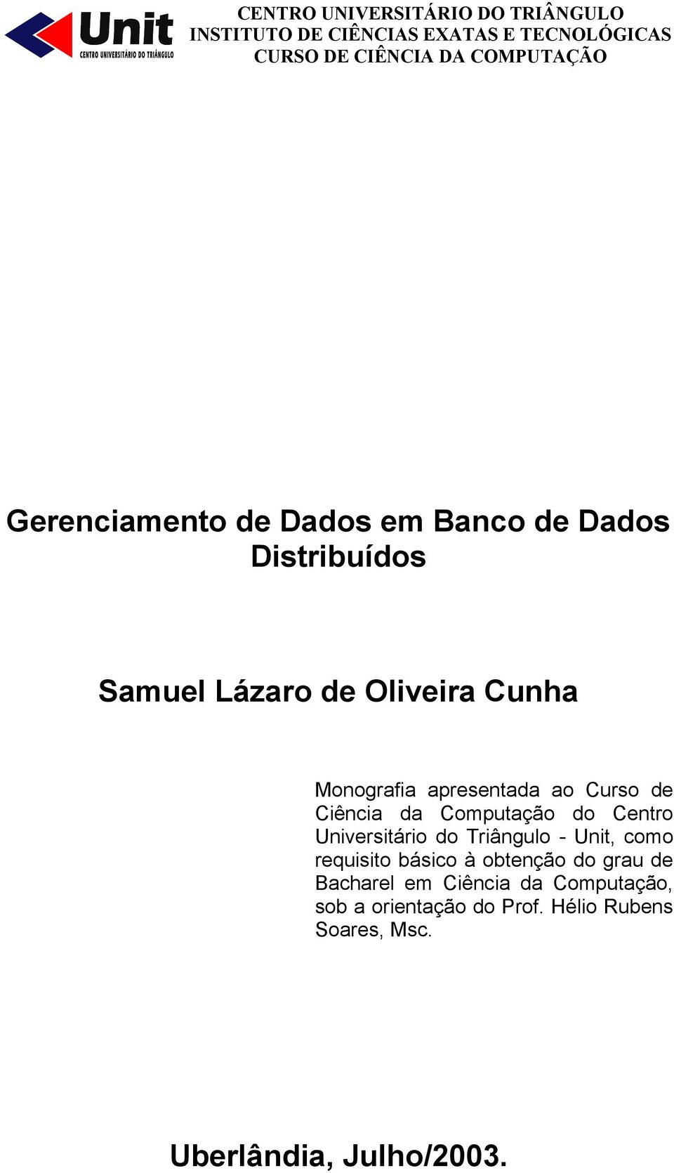 Curso de Ciência da Computação do Centro Universitário do Triângulo - Unit, como requisito básico à obtenção do