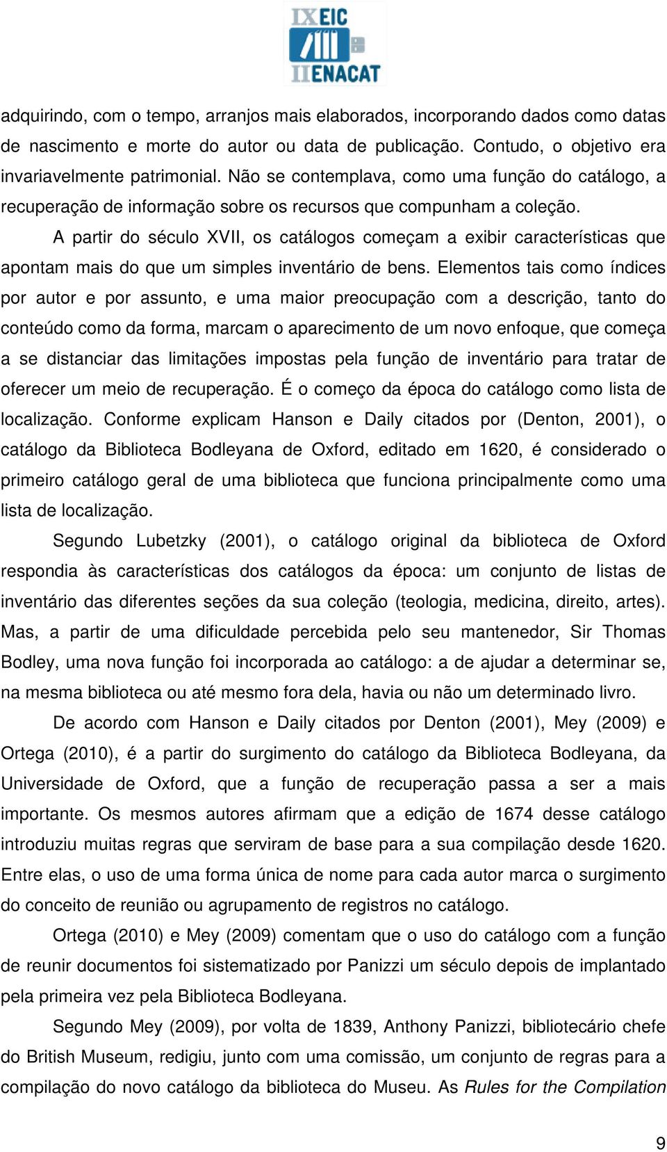 A partir do século XVII, os catálogos começam a exibir características que apontam mais do que um simples inventário de bens.