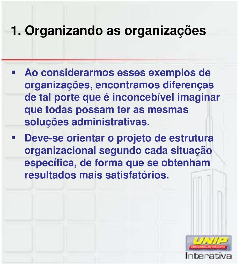 as mesmas soluções administrativas.