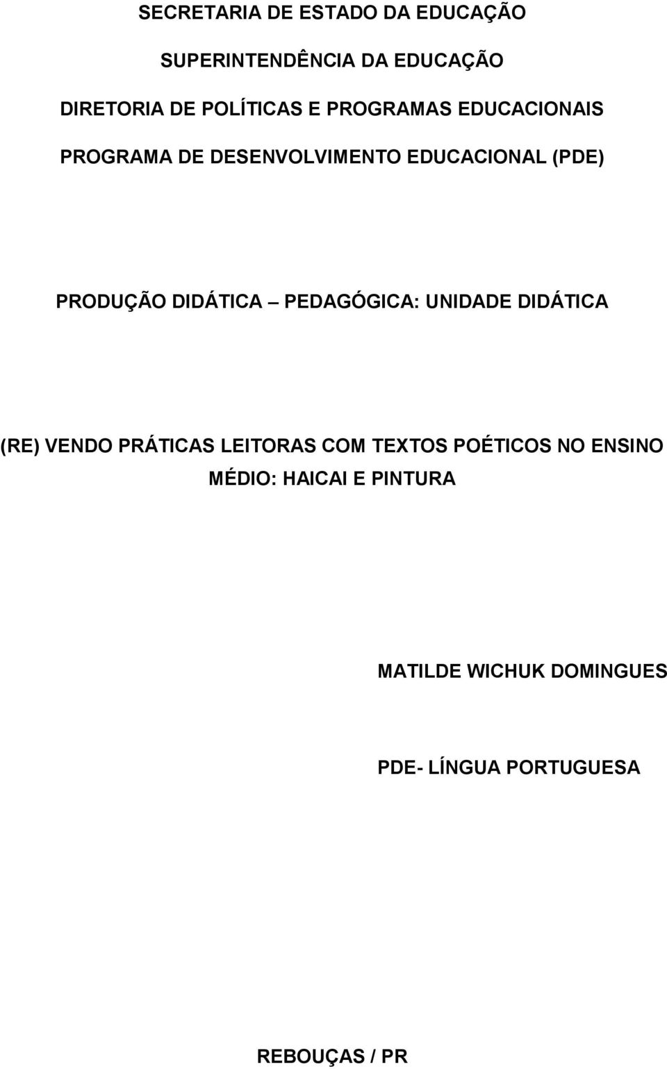 PEDAGÓGICA: UNIDADE DIDÁTICA (RE) VENDO PRÁTICAS LEITORAS COM TEXTOS POÉTICOS NO