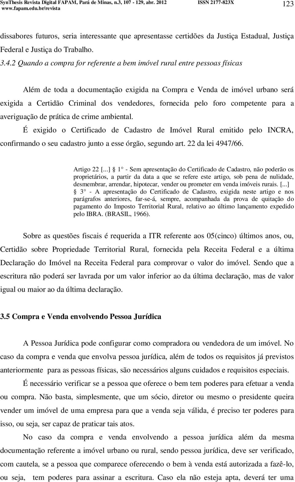 fornecida pelo foro competente para a averiguação de prática de crime ambiental.