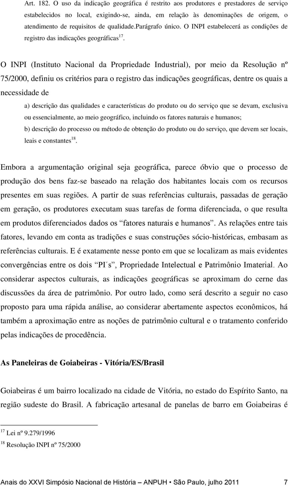 qualidade.parágrafo único. O INPI estabelecerá as condições de registro das indicações geográficas 17.