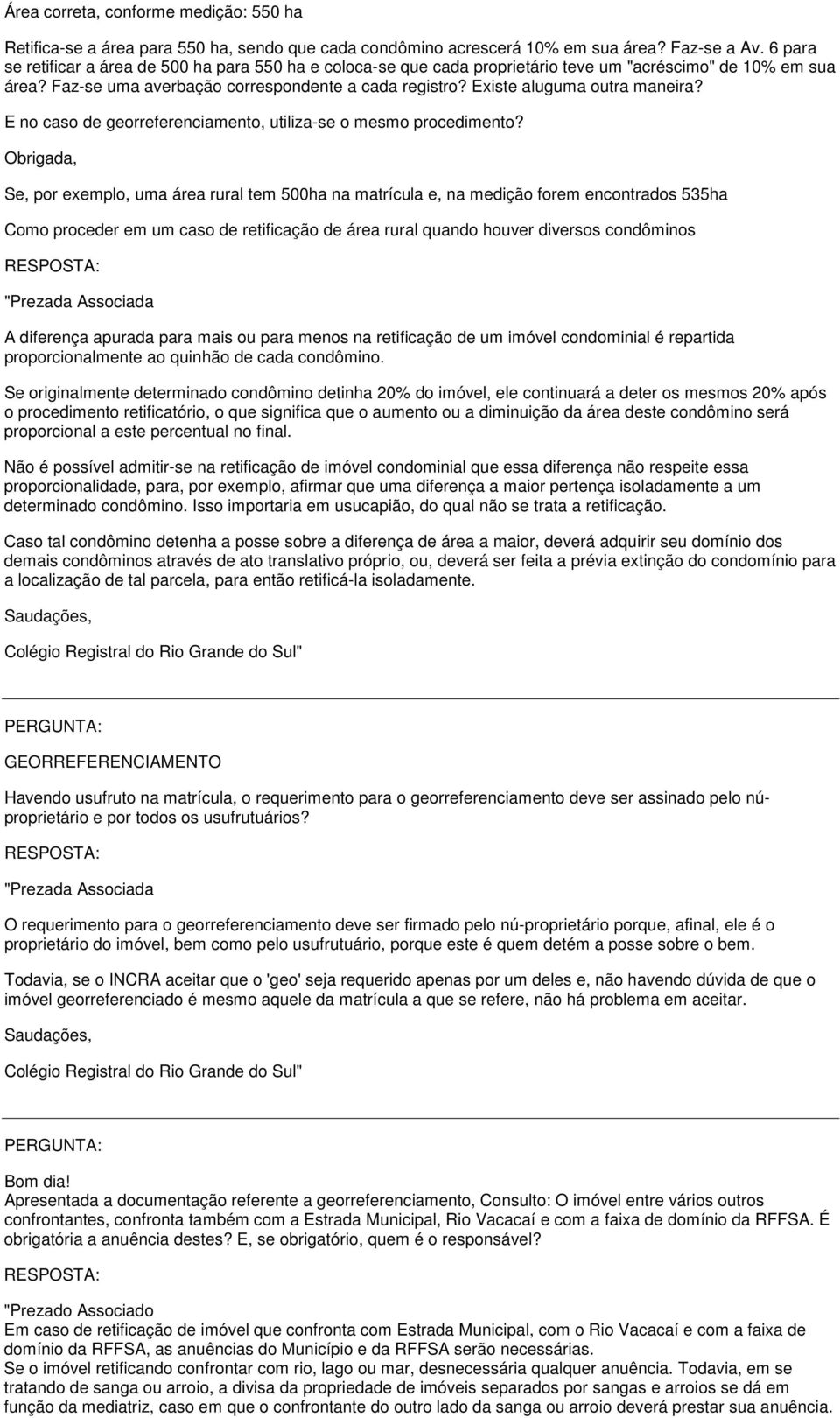 Existe aluguma outra maneira? E no caso de georreferenciamento, utiliza-se o mesmo procedimento?