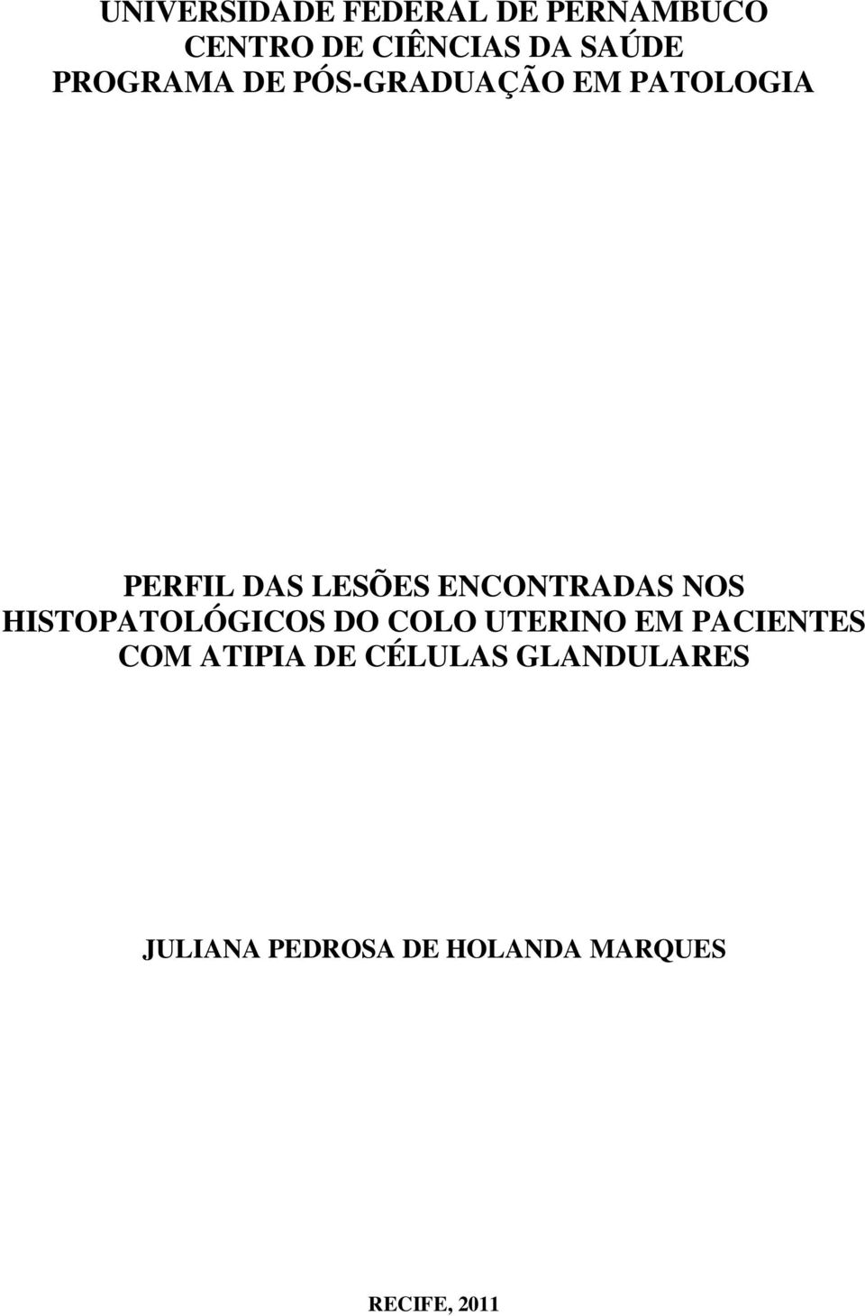 ENCONTRADAS NOS HISTOPATOLÓGICOS DO COLO UTERINO EM PACIENTES COM