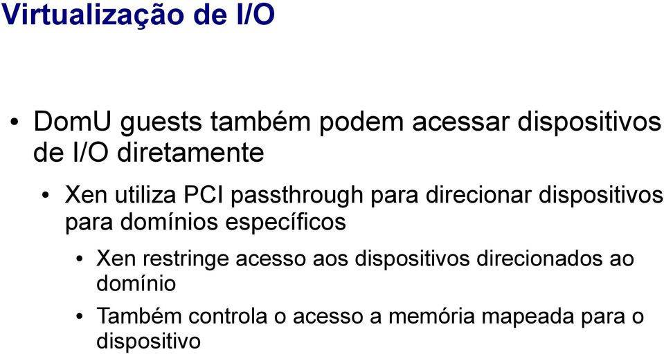 para domínios específicos Xen restringe acesso aos dispositivos