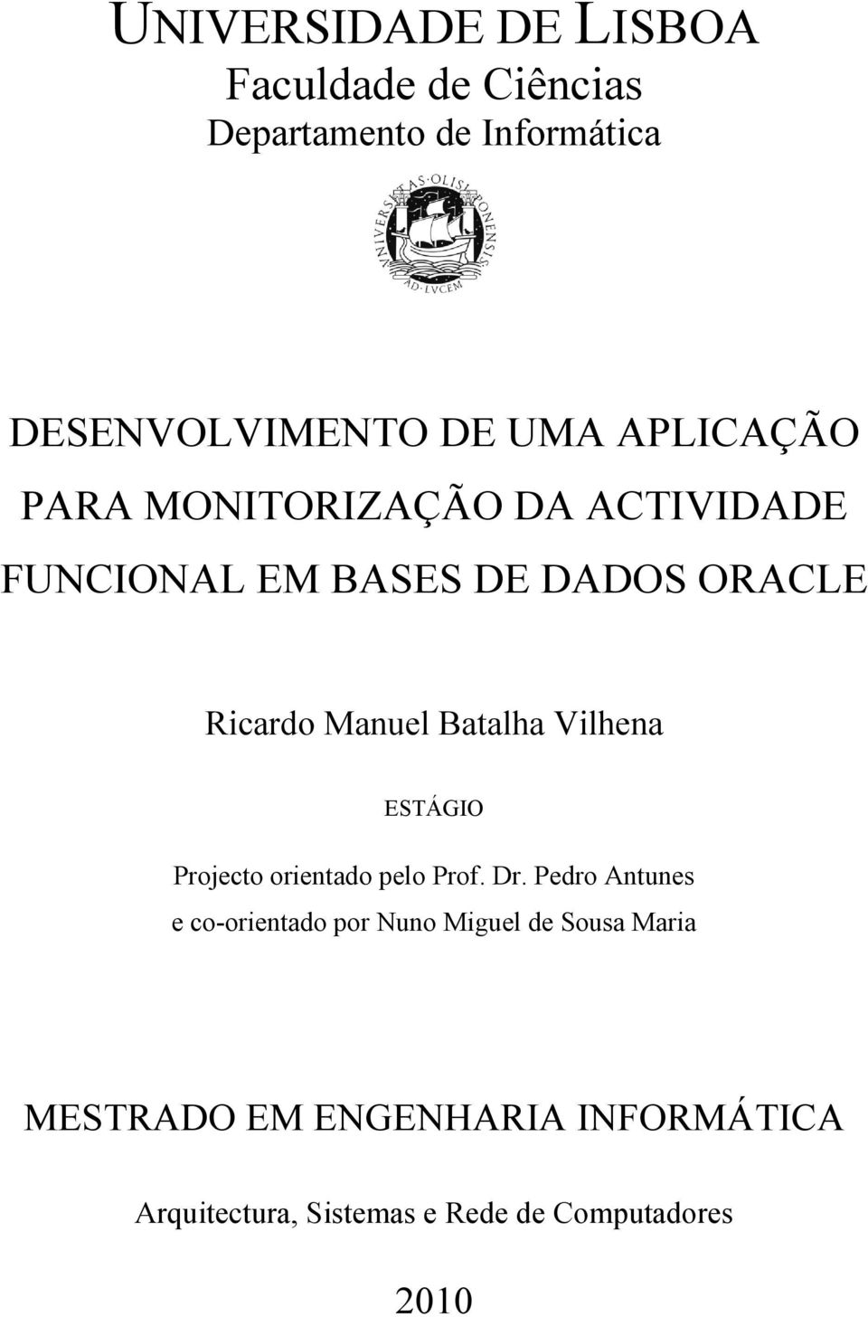 Batalha Vilhena ESTÁGIO Projecto orientado pelo Prof. Dr.