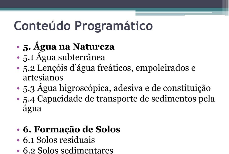 3 Água higroscópica, adesiva e de constituição 5.