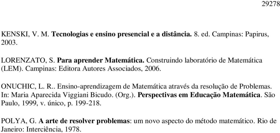 . Ensino-aprendizagem de Matemática através da resolução de Problemas. In: Maria Aparecida Viggiani Bicudo. (Org.).