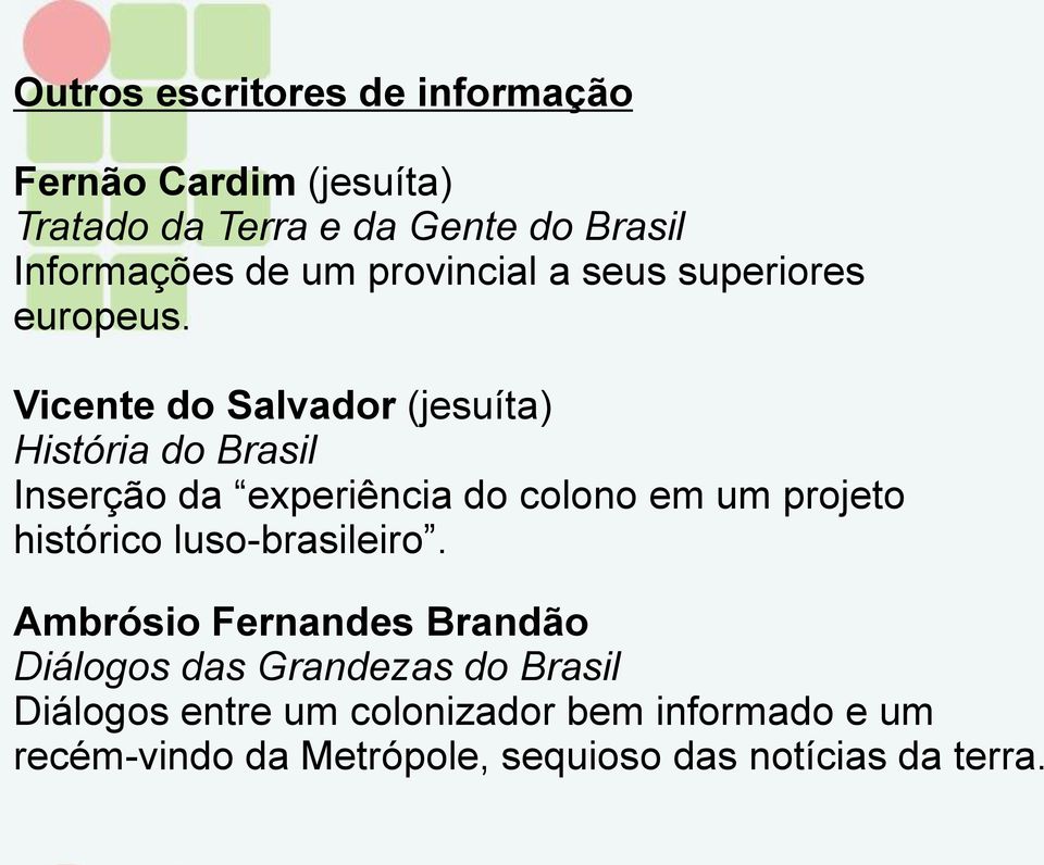 Vicente do Salvador (jesuíta) História do Brasil Inserção da experiência do colono em um projeto histórico