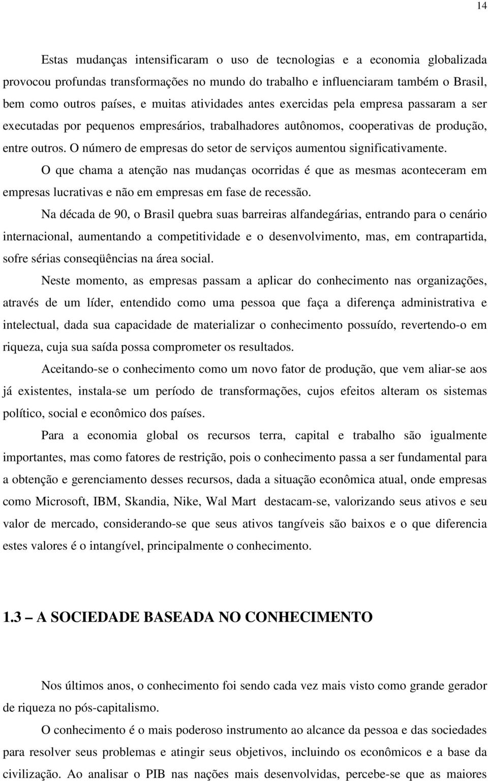 O número de empresas do setor de serviços aumentou significativamente.