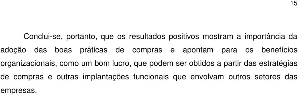 organizacionais, como um bom lucro, que podem ser obtidos a partir das