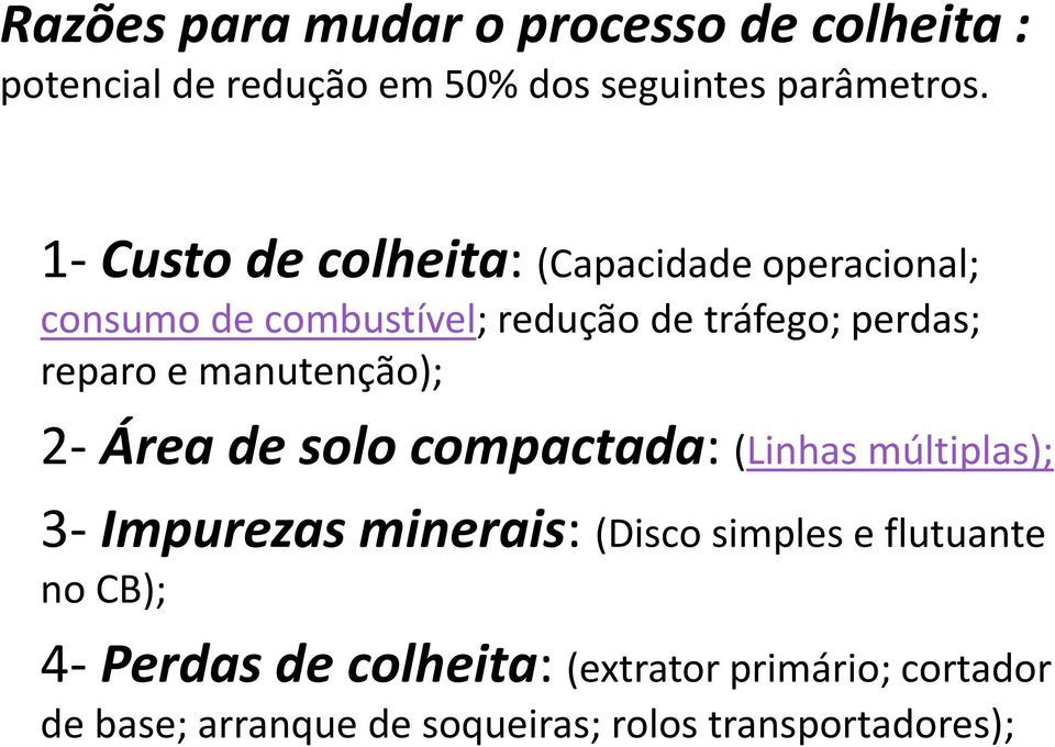 manutenção); 2- Área de solo compactada: (Linhas múltiplas); 3- Impurezas minerais: (Disco simples e