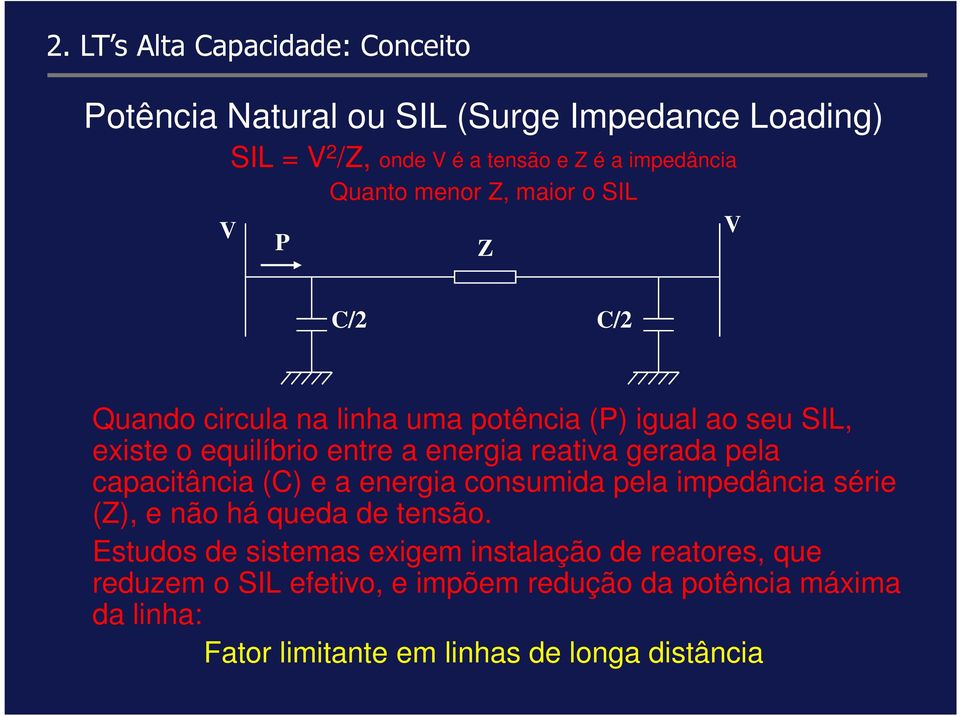 reativa gerada pela capacitância (C) e a energia consumida pela impedância série (Z), e não há queda de tensão.