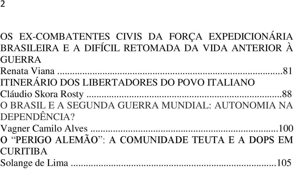 ..81 ITINERÁRIO DOS LIBERTADORES DO POVO ITALIANO Cláudio Skora Rosty.