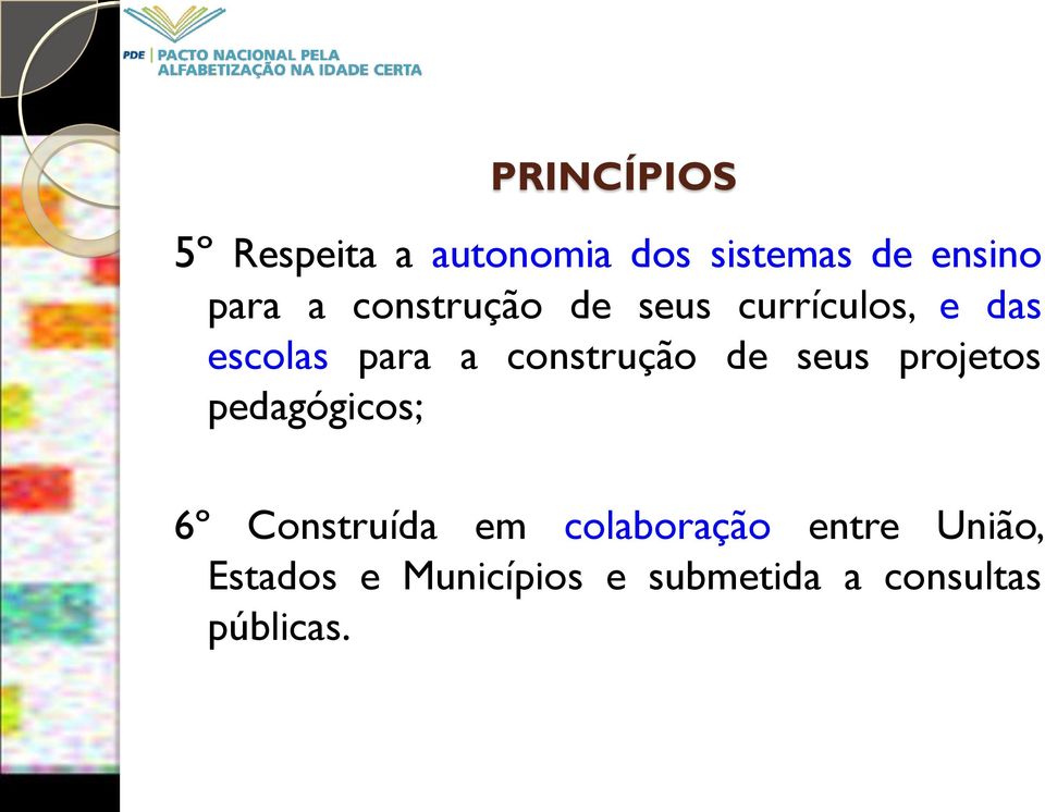 construção de seus projetos pedagógicos; 6º Construída em