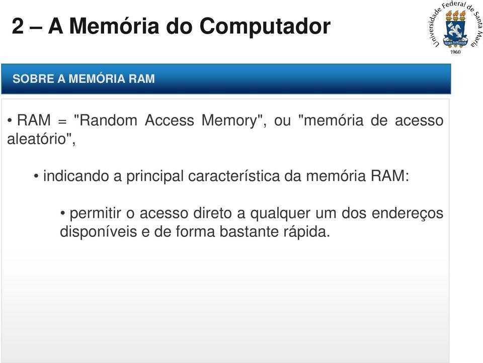 característica da memória RAM: permitir o acesso direto a