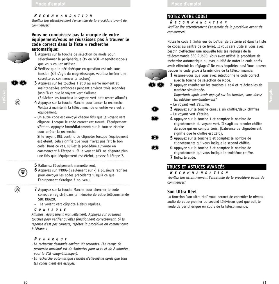 sélectionner le périphérique (tv ou -magnétoscope-) que vous voulez utiliser.