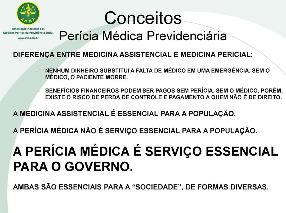 SEM O MÉDICO, PORÉM, EXISTE O RISCO DE PERDA DE CONTROLE E PAGAMENTO A QUEM NÃO É DE DIREITO.