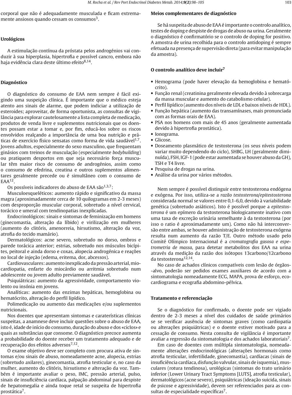 Diagnóstico O diagnóstico do consumo de EAA nem sempre é fácil exigindo uma suspeição clínica.