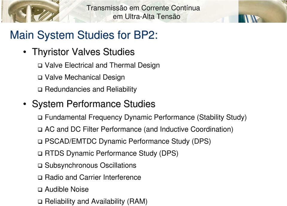 and DC Filter Performance (and Inductive Coordination) PSCAD/EMTDC Dynamic Performance Study (DPS) RTDS Dynamic