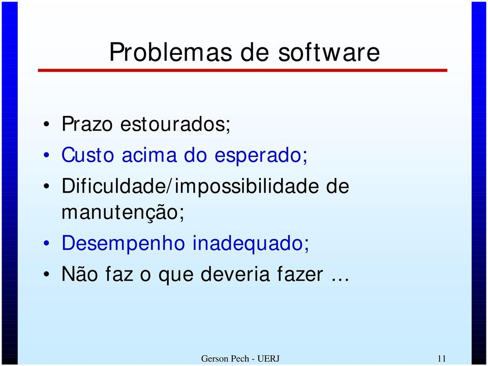 Dificuldade/impossibilidade de manutenção;