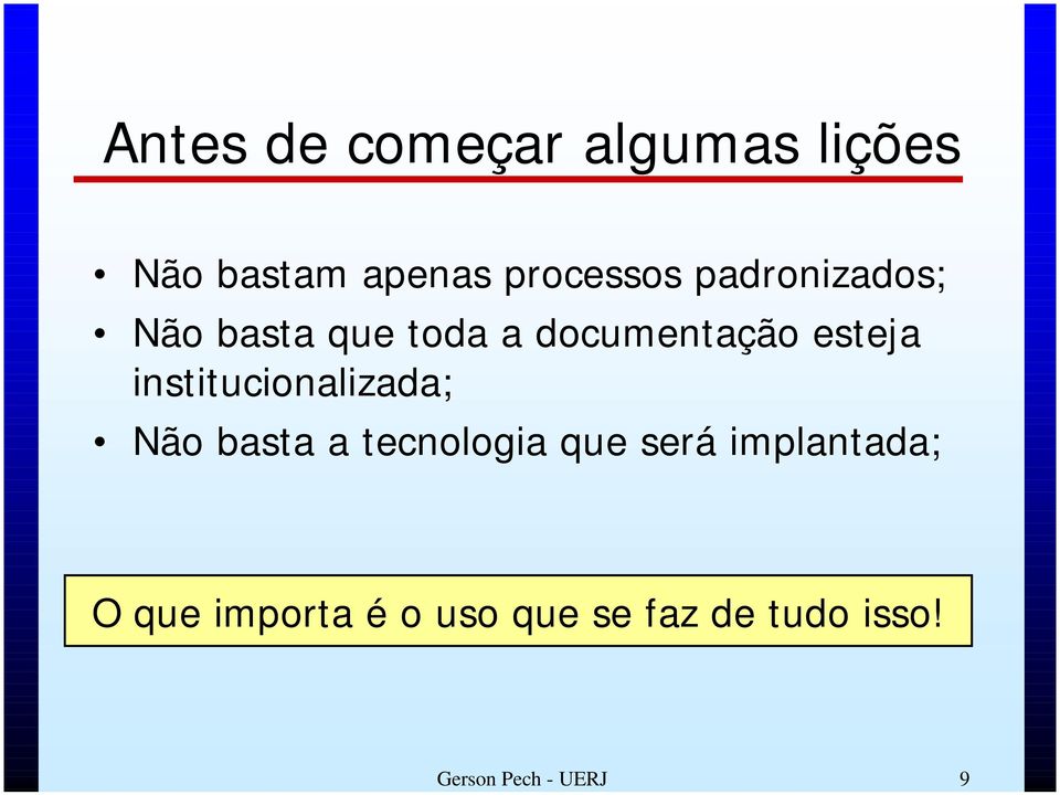 institucionalizada; Não basta a tecnologia que será