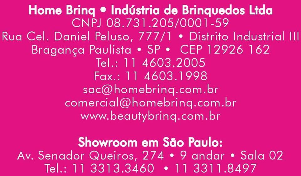 : 11 4603.2005 Fax.: 11 4603.1998 sac@homebrinq.com.br comercial@homebrinq.com.br www.