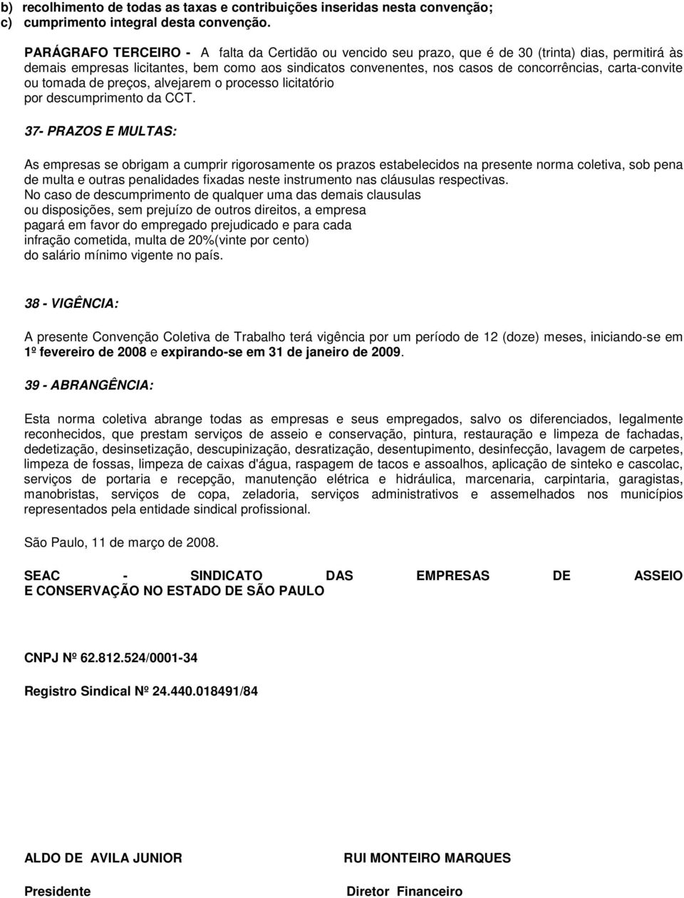 carta-convite ou tomada de preços, alvejarem o processo licitatório por descumprimento da CCT.